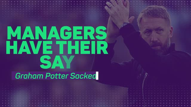 Managers surprised with Potter's Chelsea departure