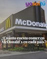 ¿Cuánto cuesta comer en McDonald´s en cada país?