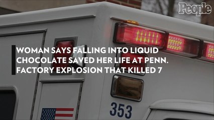 Woman Says Falling into Liquid Chocolate Saved Her Life at Penn. Factory Explosion That Killed 7