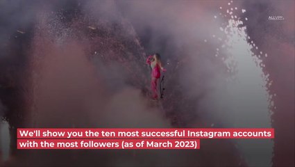 New Ranking! These Are The Top 10 Most Successful Instagram Accounts