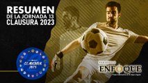 Resumen de la jornada 13 #clausura2023 | Periódico Enfoque