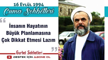 İnsanın Hayatının Büyük Planlamasına Çok Dikkat Etmesi Lazım - Mahmud Esad Coşan - Cuma Sohbetleri