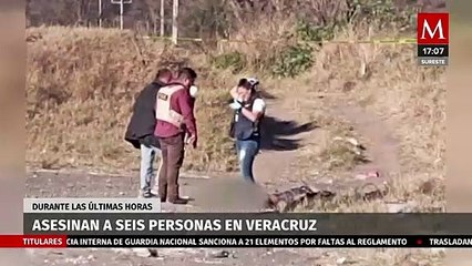 Asesinan a seis personas en cuatro municipios de Veracruz