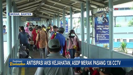 Antisipasi Aksi Kejahatan Selama Masa Mudik, PT ASDP Pasang 137 CCTV di Pelabuhan Merak!