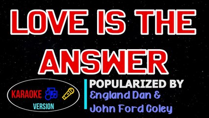 Love Is The Answer - England Dan & John Ford Coley  Karaoke Version