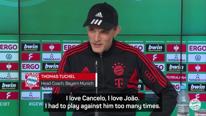 'I love Joao Cancelo!' - Tuchel hails Man City outcast