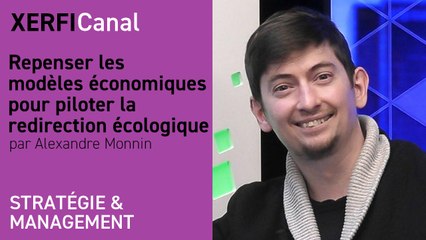Repenser les modèles économiques pour piloter la redirection écologique [Alexandre Monnin]