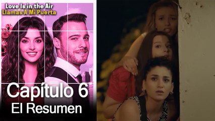 Love is in the Air / Llamas A Mi Puerta - Capitulo 6 (Resumen Del Capítulo)