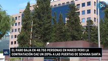 El paro baja en 48.755 personas en marzo pero la contratación cae un 20% a las puertas de Semana Santa