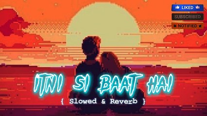 Iᴛɴɪ Sɪ Bᴀᴀᴛ Hᴀɪ  - [sʟᴏᴡᴇᴅ+ʀᴇᴠᴇʀʙ] - ᴀʀɪᴊɪᴛ sɪɴɢʜ, ᴀɴᴛᴀʀᴀ