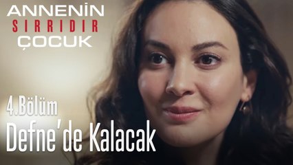 Sedef, Defne'de kalacak - Annenin Sırrıdır Çocuk 4. Bölüm
