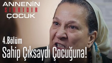 Sahip çıksaydı çocuğuna! - Annenin Sırrıdır Çocuk 4. Bölüm