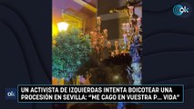 Un activista de izquierdas intenta boicotear una procesión en Sevilla: 