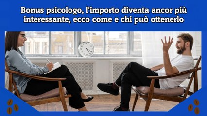 Bonus psicologo, l'importo diventa ancor più interessante, ecco come e chi può ottenerlo
