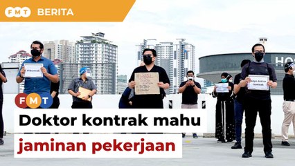 Doktor kontrak mahu jaminan pekerjaan, perlu sara keluarga
