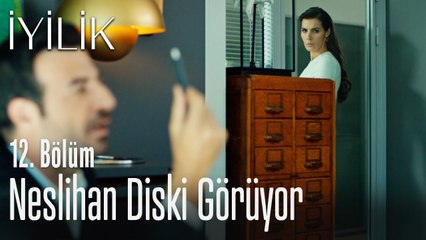Neslihan diski görüyor - İyilik 12. Bölüm