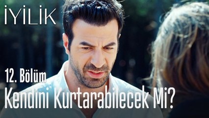 Murat kendini kurtarabilecek mi? - İyilik 12. Bölüm