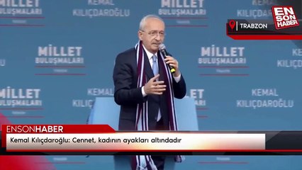 Kemal Kılıçdaroğlu: Cennet, kadının ayakları altındadır