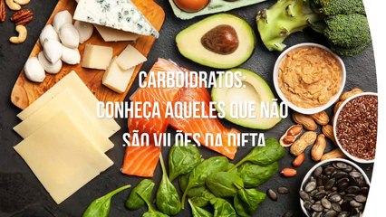 Carboidratos: conheça aqueles que não são vilões da dieta