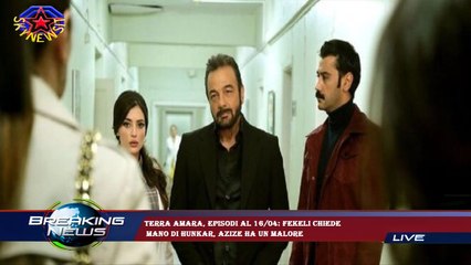 Terra amara, episodi al 16/04: Fekeli chiede  mano di Hunkar, Azize ha un malore
