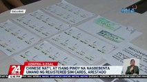 Chinese nat'l at isang Pinoy na nagbebenta umano ng registered sim cards, arestado | 24 Oras