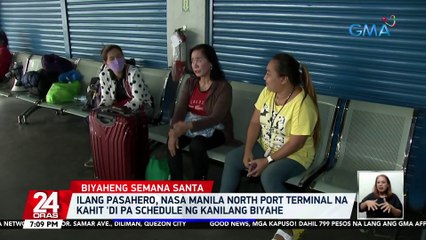 Ilang pasahero, nasa Manila North Port terminal na kahit 'di pa schedule ng kanilang biyahe | 24 Oras