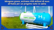 Idrogeno green, arrivano 450 milioni di euro all’Italia per un progetto tutto in salita