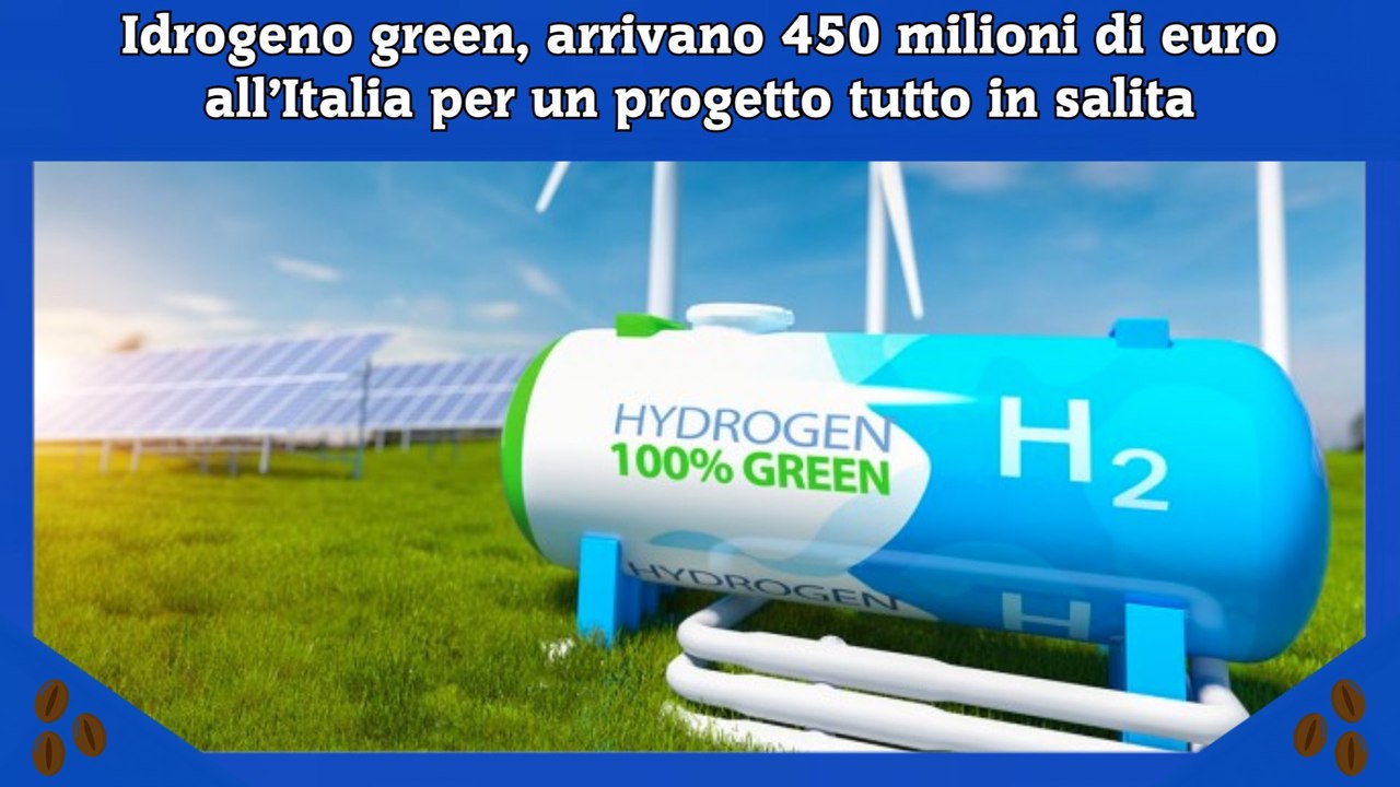Idrogeno green, arrivano 450 milioni di euro all’Italia per un progetto tutto in salita