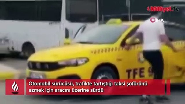 Tartıştığı taksiciyi ezmek için otomobilini üzerine sürdü