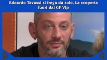 Edoardo Tavassi si frega da solo, La scoperta fuori dal GF Vip