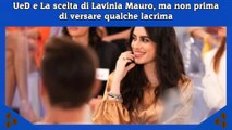 UeD e La scelta di Lavinia Mauro, ma non prima di versare qualche lacrima