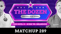 Geniuses Kirk Minihane & Brandon Walker Battle In Duel II (The Dozen: All-Star Week 2023, Match 289)