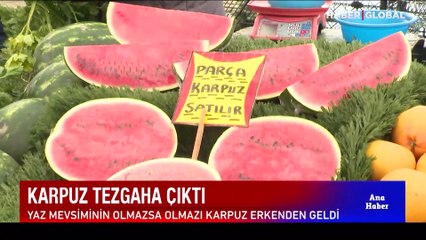 Karpuz tezgâha çıktı! Kilosu bakın ne kadara satılıyor