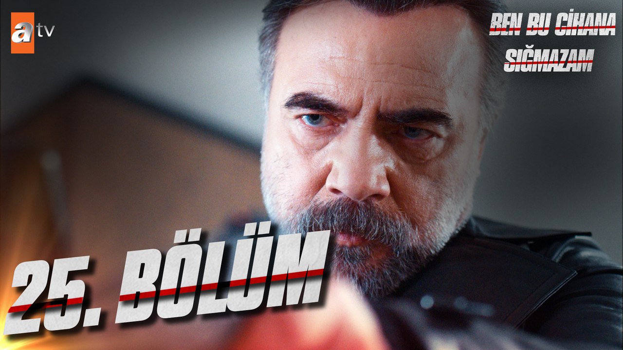 Ben Bu Cihana Sığmazam 25. Bölüm