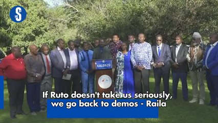 If Ruto doesn't take us seriously,  we go back to demos - Raila
