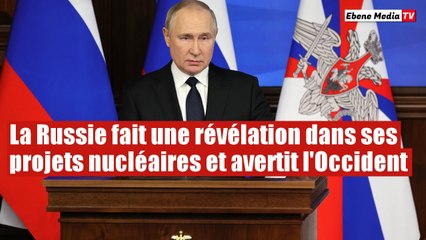 La Russie fait une révélation sur ses projets nucléaires et avertit l'Occident