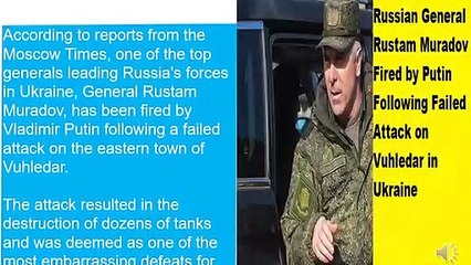 Russian General Rustam Muradov Fired by Putin Following Failed Attack on Vuhledar in Ukraine