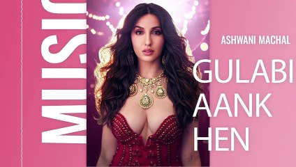 New Song 2023- Gulabi Aankhen - New Hindi Song - Nora Fatehi - Visualizer - Hindi Song 2023