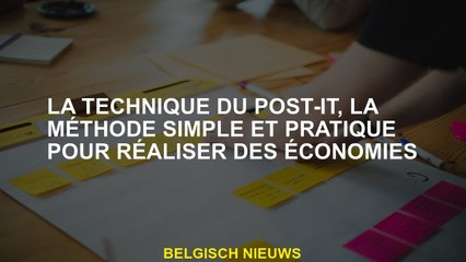 La technique du post-it, la méthode simple et pratique pour réaliser des économies