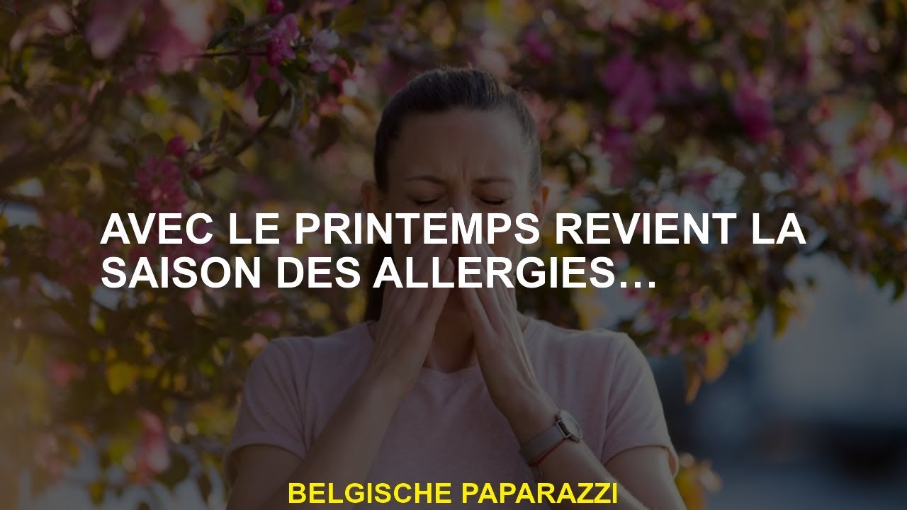 Avec le printemps revient la saison des allergies…