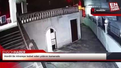 Mardin'de minareye isabet eden yıldırım kamerada