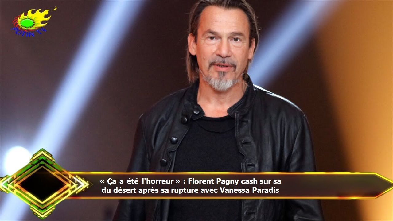 « Ça a été l'horreur » : Florent Pagny cash sur sa  du désert après sa rupture avec Vanessa Paradis