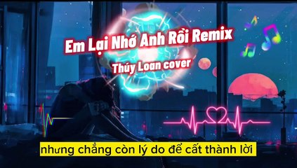 Lại Nhớ Anh Rồi Đấy  ... Nhớ Thương Anh Nhiều Đấy - Thúy Loan cover