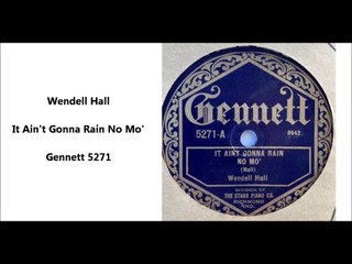 Wendell Hall - It Aint Gonna Rain No Mo (1923)