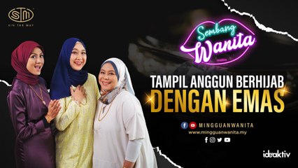 Tampil Anggun Berhijab Dengan Emas | Sembang Wanita X Sin Ter May