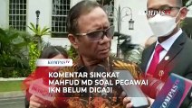 Mahfud MD Buka Suara soal Kabar Pegawai IKN Belum Digaji Berbulan-bulan: Tinggal Diproses!