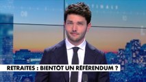 L'édito de Florian Tardif : «Retraites : bientôt un référendum ?»