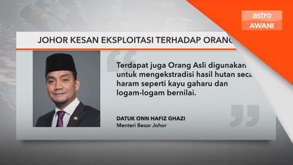 Johor kesan eksploitasi terhadap Orang Asli
