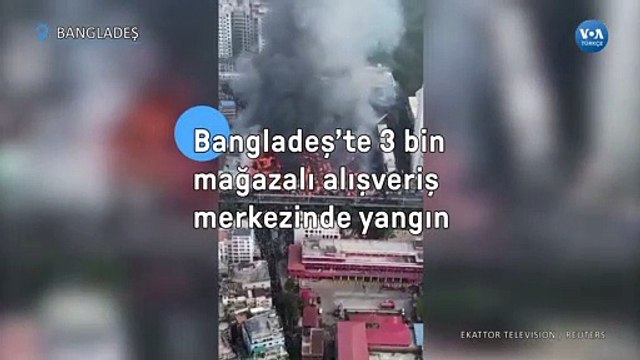 Bangladeş’te 3 Bin Mağazalı Alışveriş Merkezinde Yangın