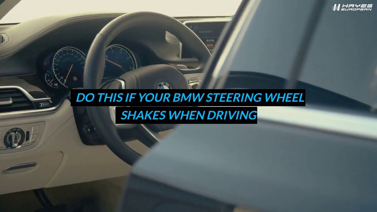 Do This If Your BMW Steering Wheel Shakes When Driving